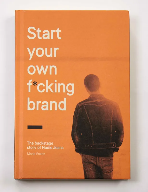 Start your own f*cking brand book by Maria Erixon - Nudie Jeans