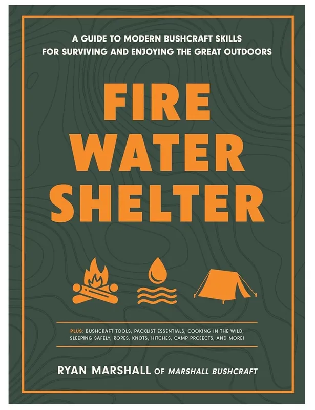 Fire, Water, Shelter Book by Ryan Marshall - The Quarto Group