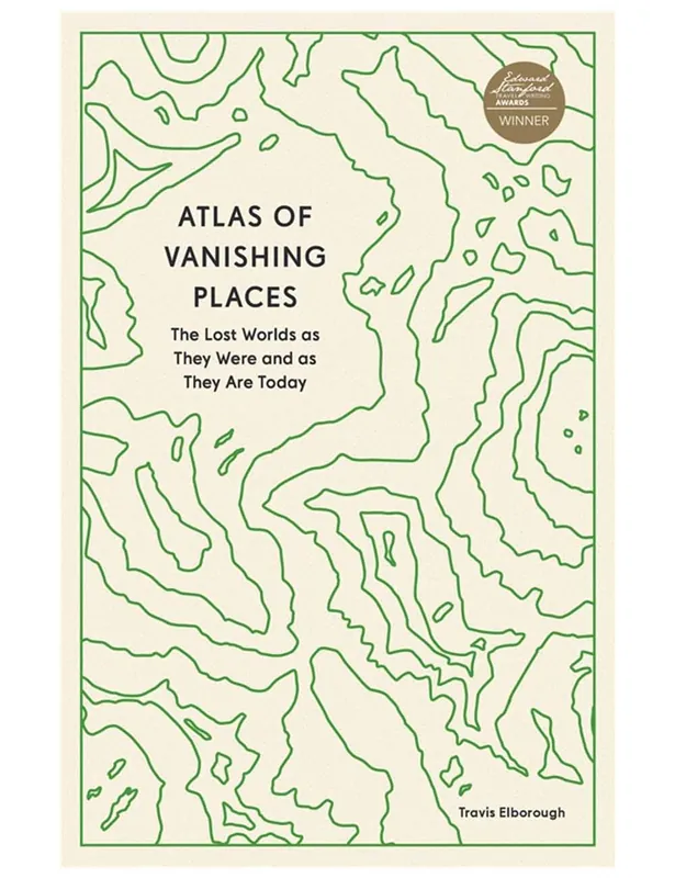 Atlas of Vanishing Places Book by Travis Elborough - The Quarto Group