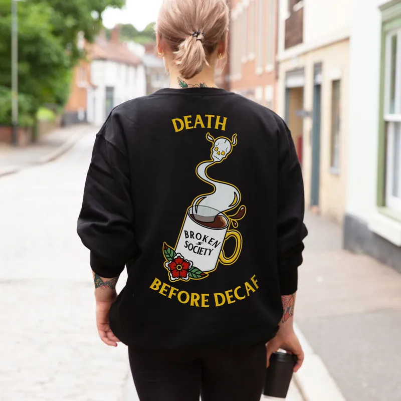 Death Before Decaf Sweatshirt (Unisex) - Broken Society UK
