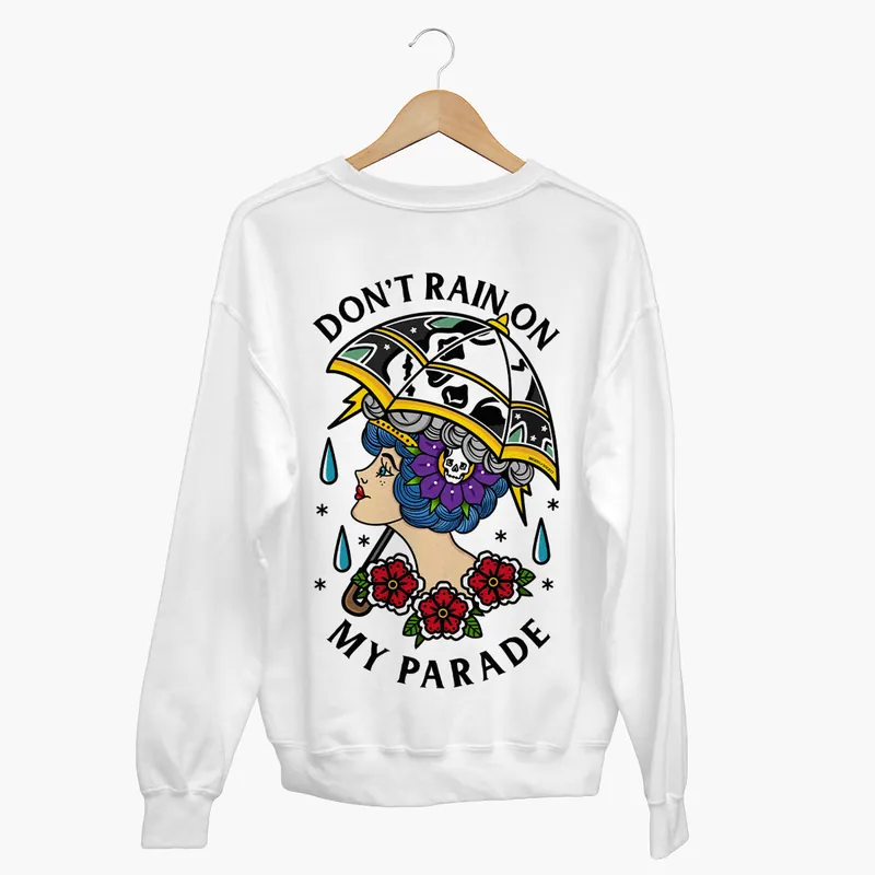 Don't Rain On My Parade Sweatshirt (Unisex) - Broken Society UK