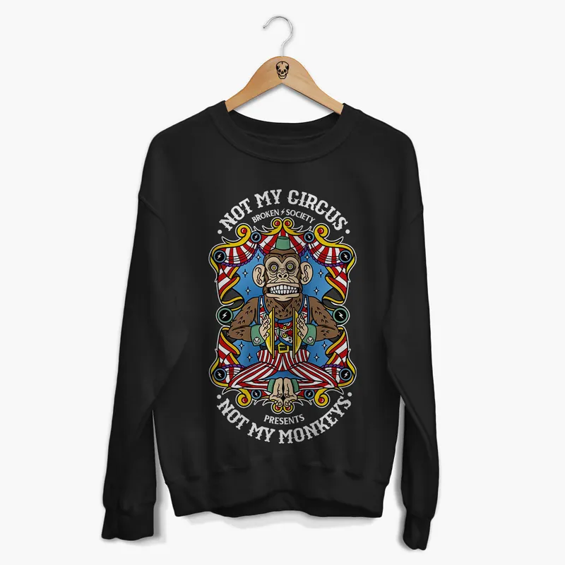 Not My Circus Front Print Sweatshirt (Unisex) - Broken Society UK
