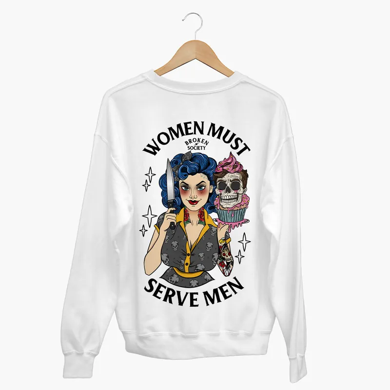 Women Must Serve Sweatshirt (Unisex) - Broken Society UK