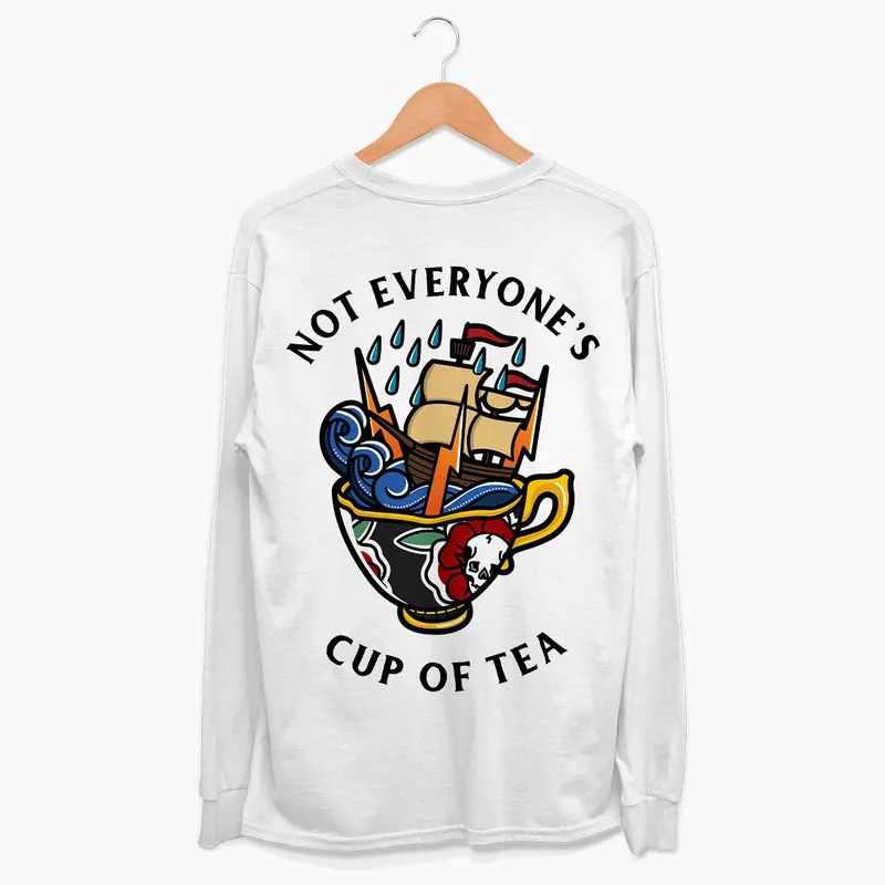 Not Everyone's Cup Of Tea Long Sleeve T-Shirt (Unisex)