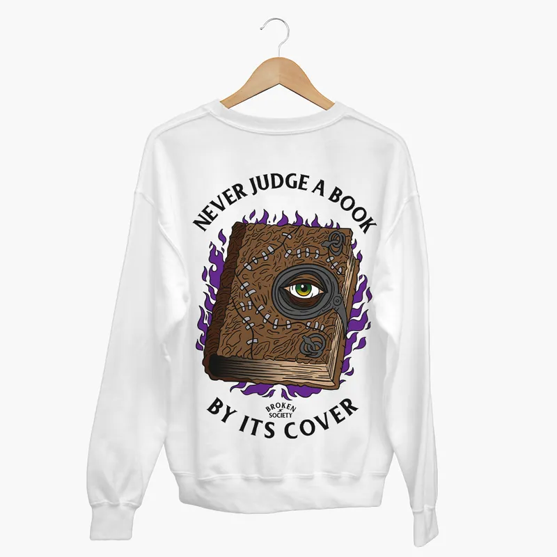 Never Judge A Book By It's Cover Sweatshirt (Unisex) - Broken Society UK