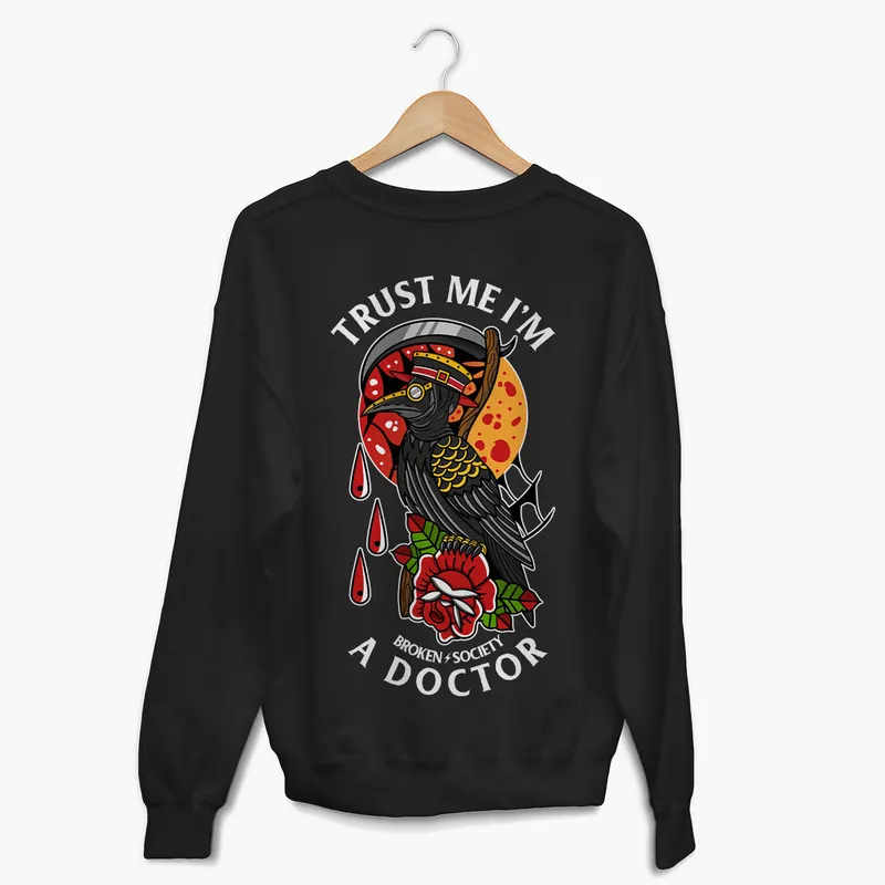 Trust Me I'm A Doctor Sweatshirt (Unisex) - Broken Society UK