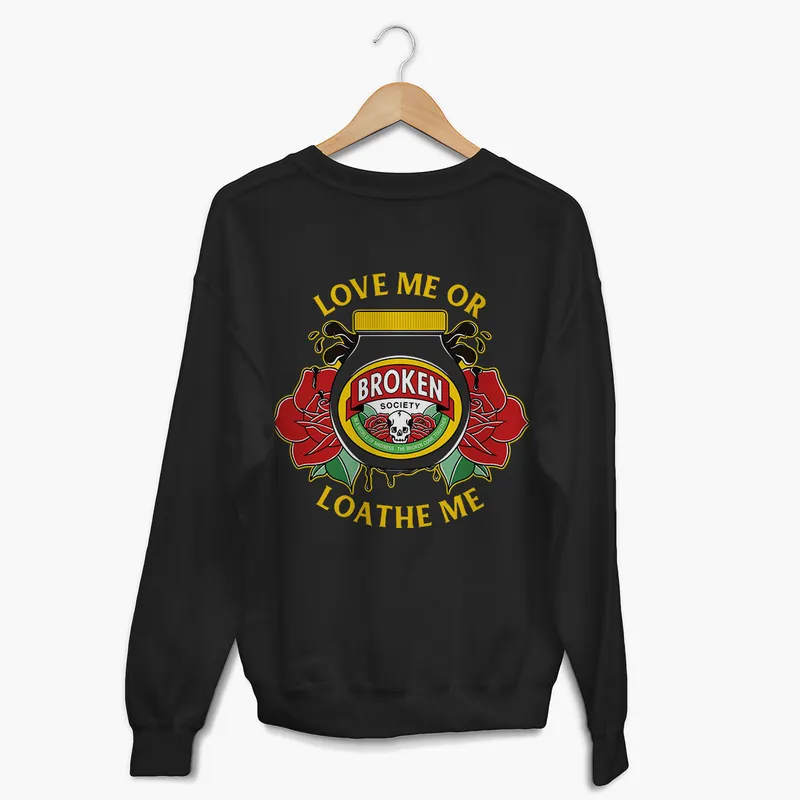 Love Me Or Loathe Me Sweatshirt (Unisex) - Broken Society UK