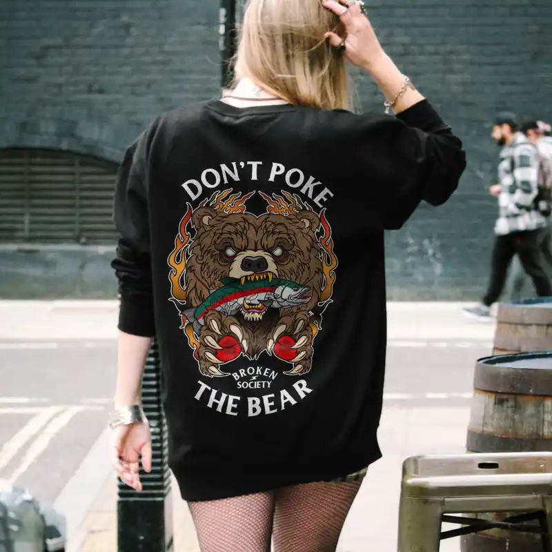 Don't Poke The Bear Sweatshirt (Unisex) - Broken Society UK