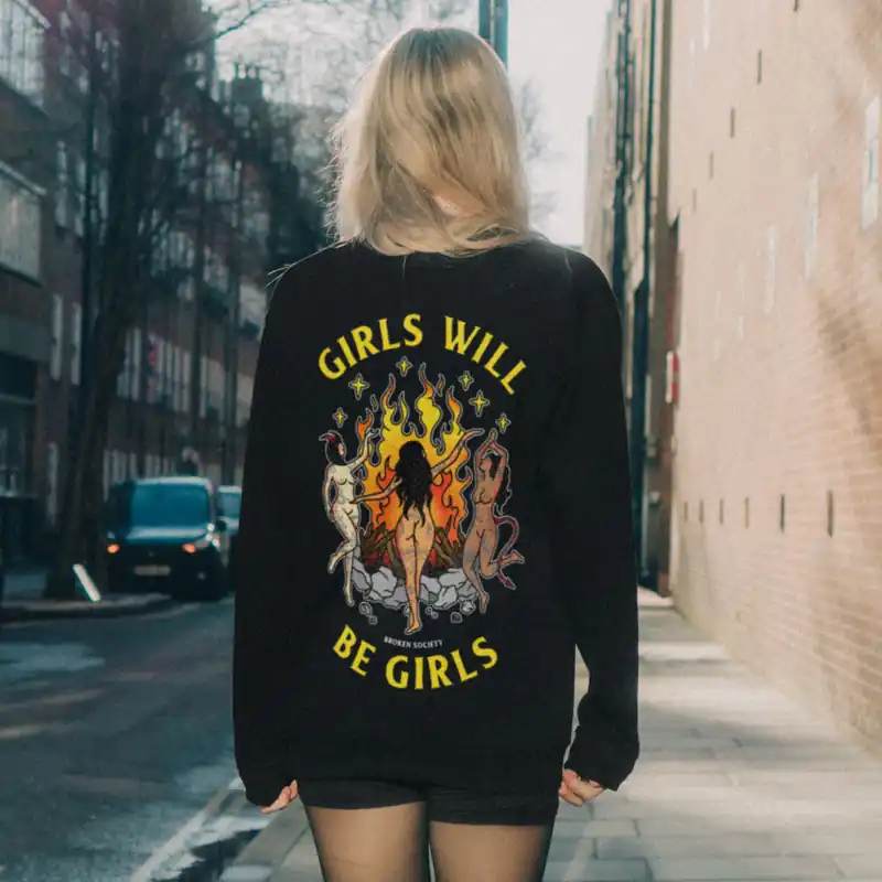 Girls Will Be Girls Sweatshirt (Unisex) - Broken Society UK