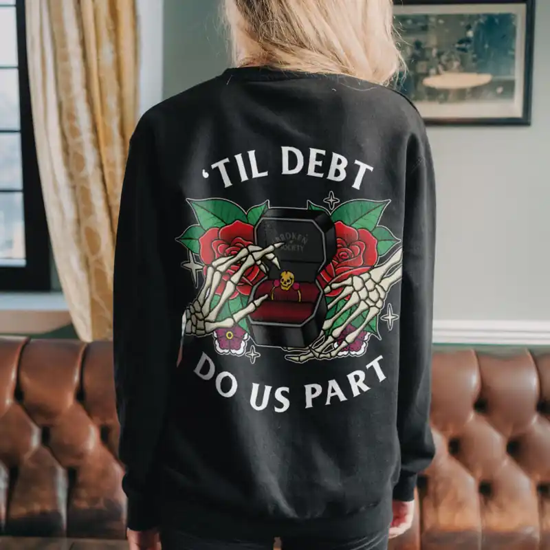 'Til Debt Do Us Part Sweatshirt (Unisex) - Broken Society UK