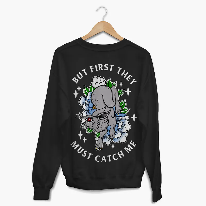 But First They Must Catch Me Sweatshirt (Unisex) - Broken Society UK