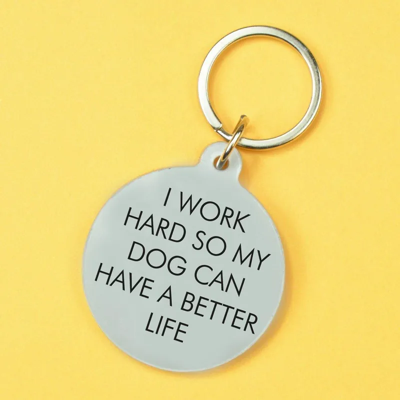 I Work Hard so my Dog Can Have a Better Life Keyring - Flamingo Candles