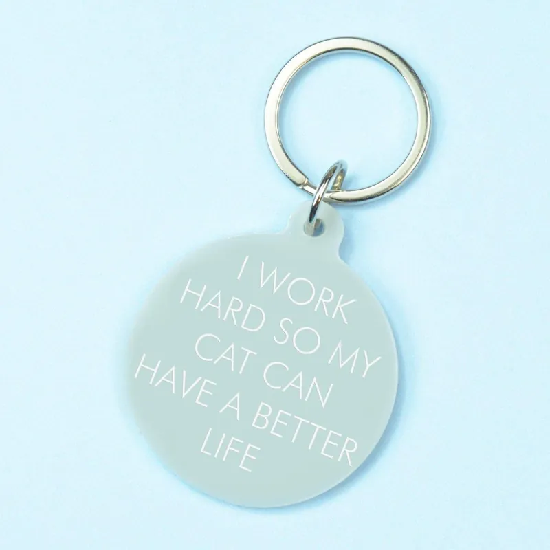 I Work Hard So My Cat Can Have a Better Life Keyring - Flamingo Candles