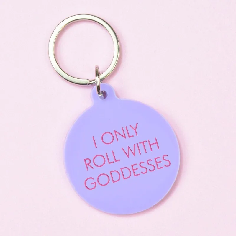 I Only Roll with Goddesses Keyring - Flamingo Candles