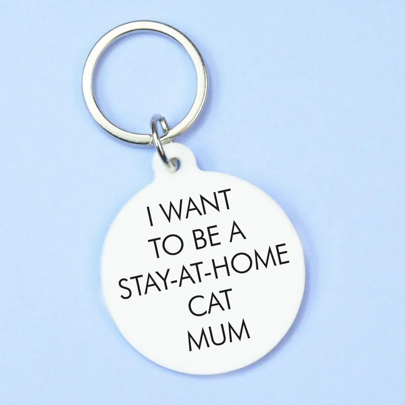 I Want to be a Stay-at-Home Cat Mum Keyring